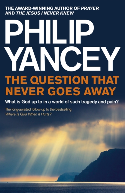 The Question that Never Goes Away : What is God up to in a world of such tragedy and pain?, Paperback / softback Book