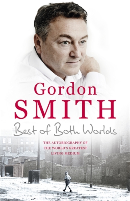 The Best of Both Worlds : The autobiography of the world's greatest living medium, Hardback Book