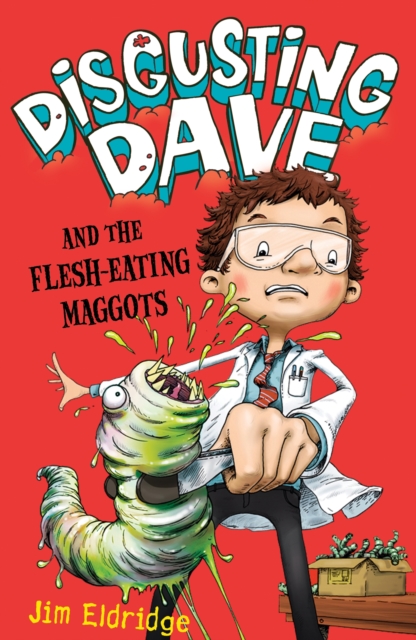 Disgusting Dave: Disgusting Dave and the Flesh-Eating Maggots, EPUB eBook