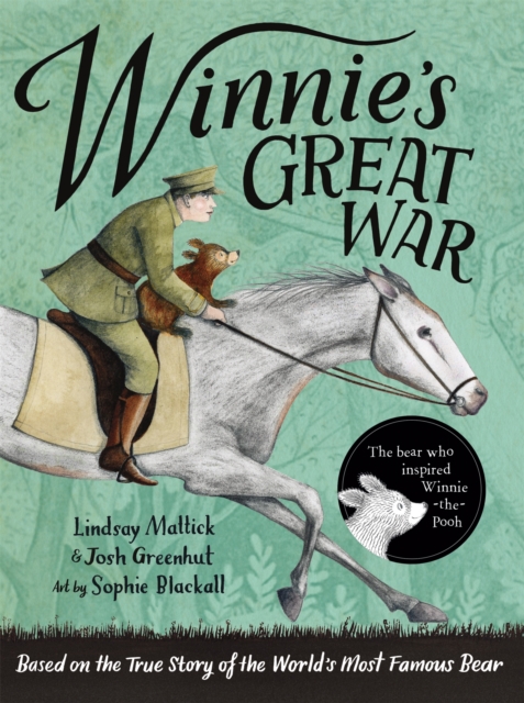 Winnie's Great War : The remarkable story of a brave bear cub in World War One, Paperback / softback Book