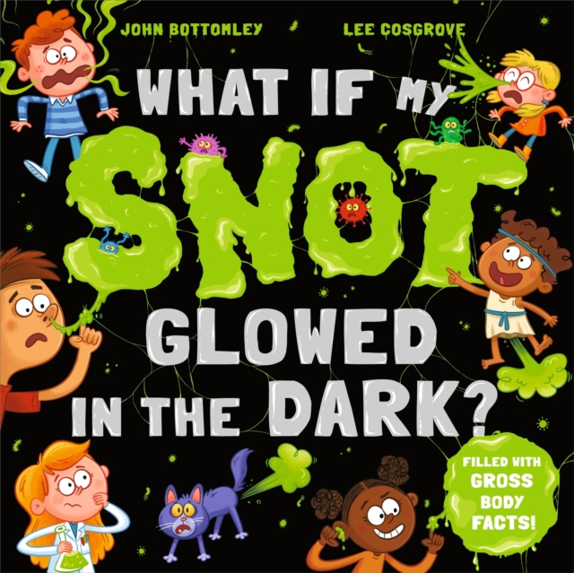 What If My Snot Glowed in the Dark?, Paperback / softback Book