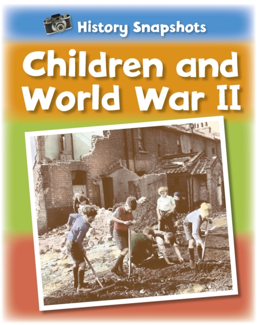 History Snapshots: Children and World War II, Paperback / softback Book