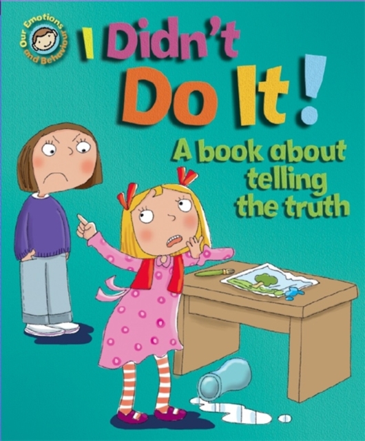 I Didn't Do it! : A Book About Telling the Truth, Hardback Book