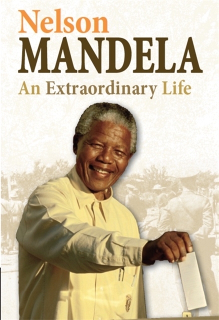 Nelson Mandela : An Extraordinary Life, Hardback Book