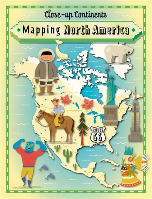 Close-up Continents: Mapping North America, Hardback Book