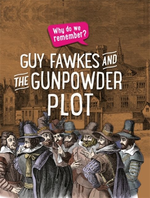 Why do we remember?: Guy Fawkes and the Gunpowder Plot, Hardback Book