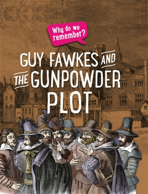 Why do we remember?: Guy Fawkes and the Gunpowder Plot, Paperback / softback Book