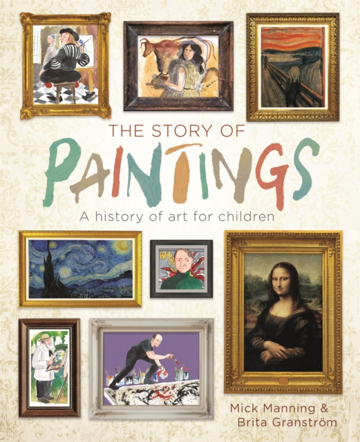 The Story of Paintings : A history of art for children, Paperback / softback Book