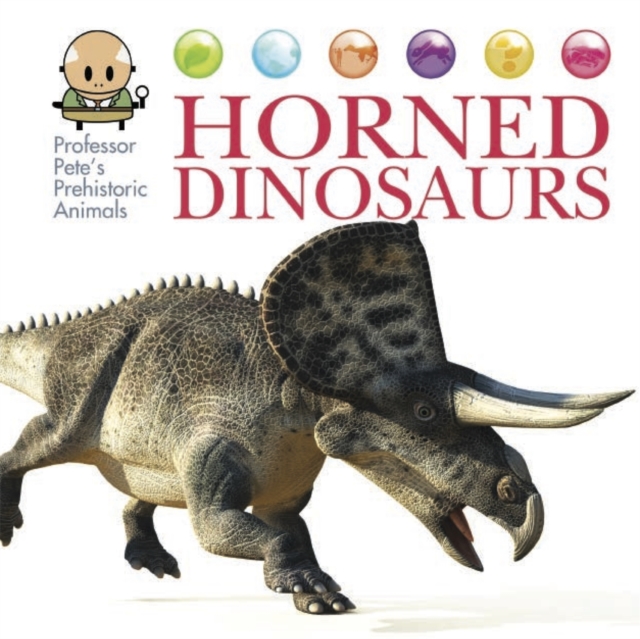 Professor Pete's Prehistoric Animals: Horned Dinosaurs, Hardback Book