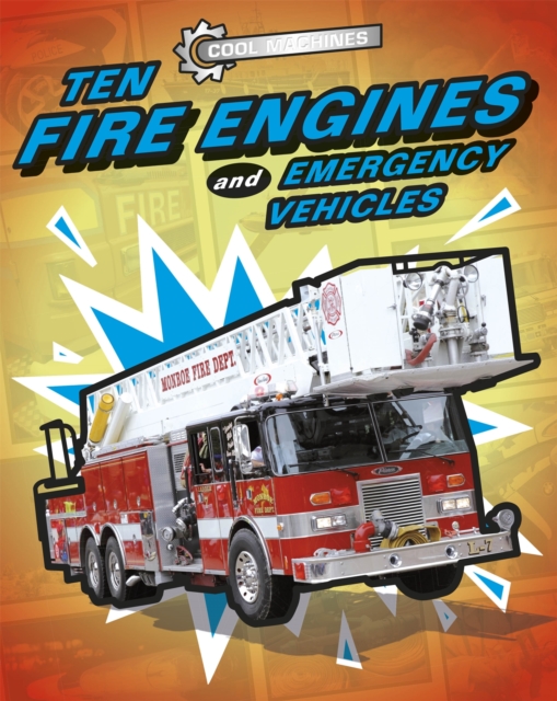 Cool Machines: Ten Fire Engines and Emergency Vehicles, Paperback / softback Book
