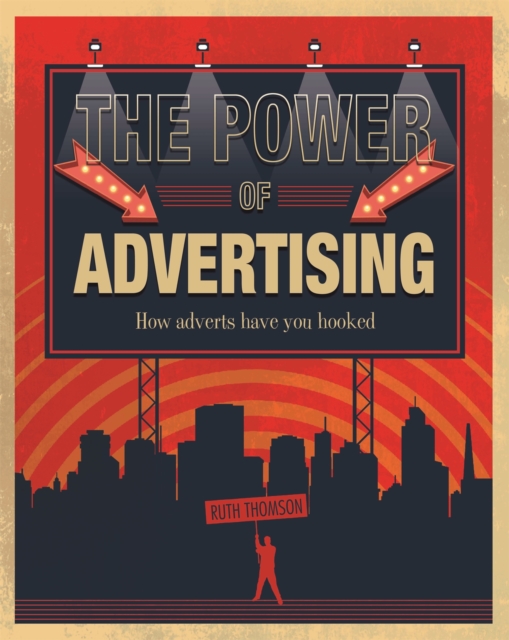 The Power of Advertising : How adverts have you hooked, Hardback Book