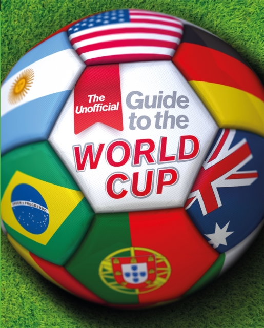 The Unofficial Guide to the World Cup, Paperback / softback Book