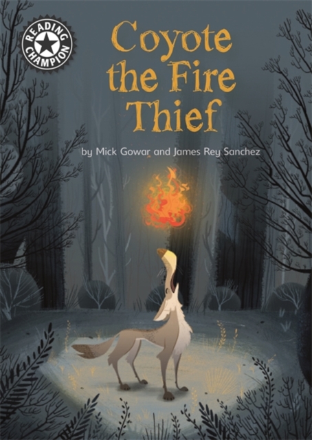 Reading Champion: Coyote the Fire Thief : Independent Reading 15, Paperback / softback Book