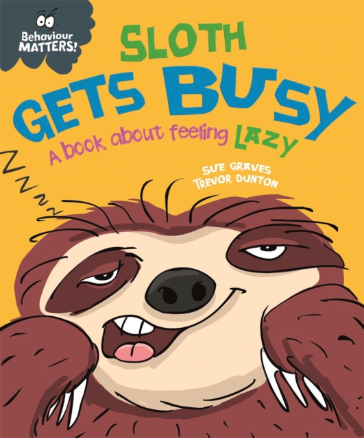 Behaviour Matters: Sloth Gets Busy : A book about feeling lazy, Hardback Book