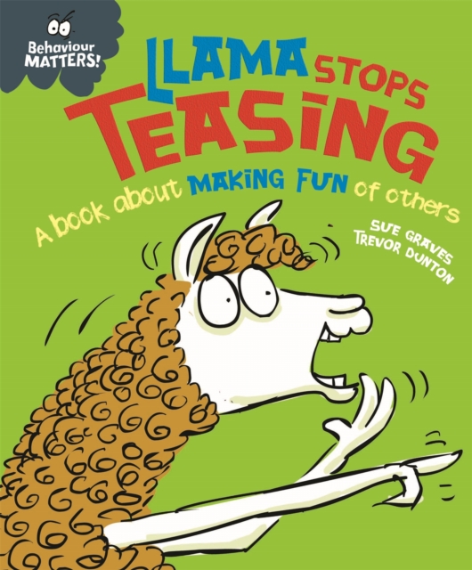 Behaviour Matters: Llama Stops Teasing : A book about making fun of others, Hardback Book