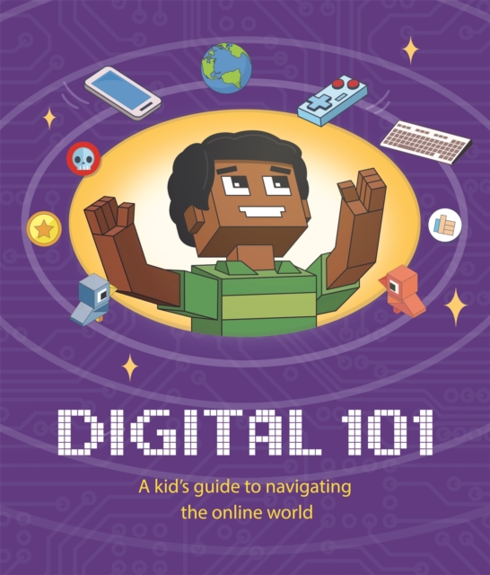 Digital 101: A Kid's Guide to Navigating the Online World, Hardback Book