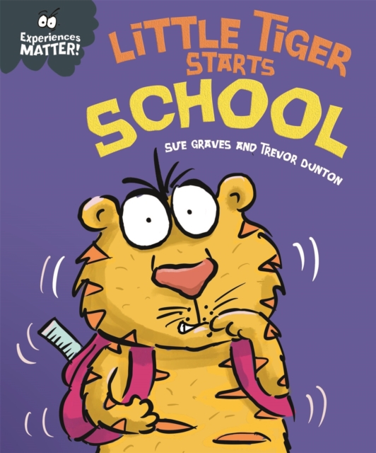 Experiences Matter: Little Tiger Starts School, Hardback Book