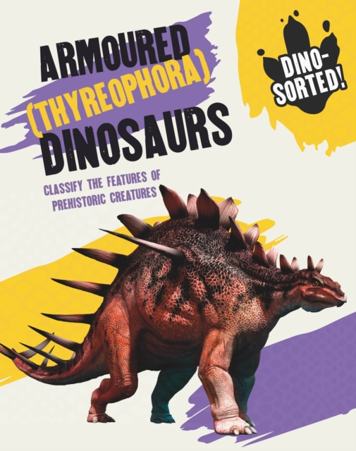 Dino-sorted!: Armoured (Thyreophora) Dinosaurs, Paperback / softback Book