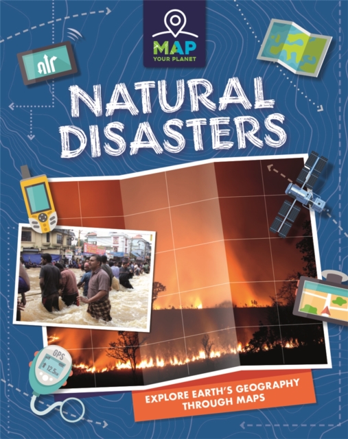 Map Your Planet: Natural Disasters, Paperback / softback Book