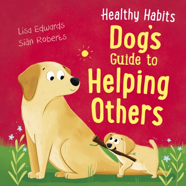 Healthy Habits: Dog's Guide to Helping Others, Paperback / softback Book