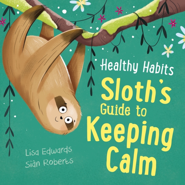 Healthy Habits: Sloth's Guide to Keeping Calm, Paperback / softback Book