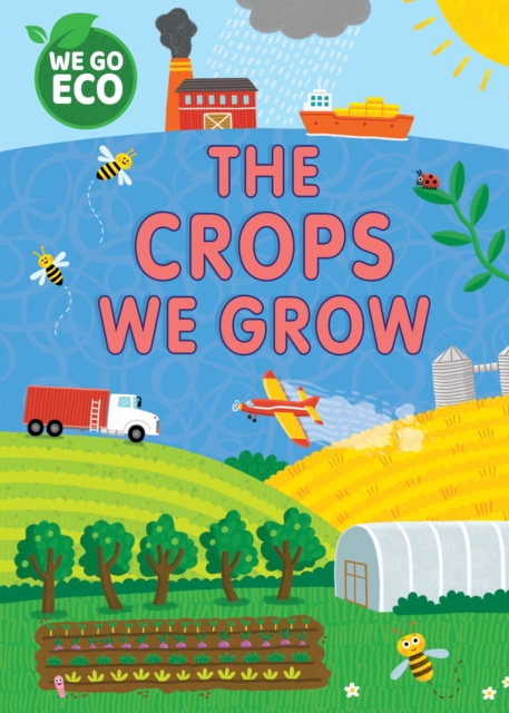 WE GO ECO: The Crops We Grow, Hardback Book