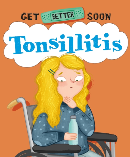 Get Better Soon!: Tonsillitis, Paperback / softback Book