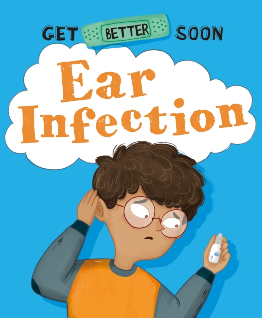 Get Better Soon!: Ear Infection, Paperback / softback Book