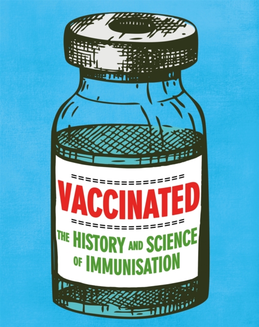 Vaccinated : The history and science of immunisation, Paperback / softback Book