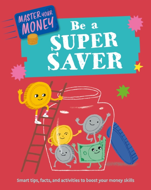 Master Your Money: Be a Super Saver, Paperback / softback Book