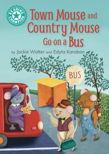 Reading Champion: Town Mouse and Country Mouse Go on a Bus : Independent Reading Turquoise 7, Hardback Book