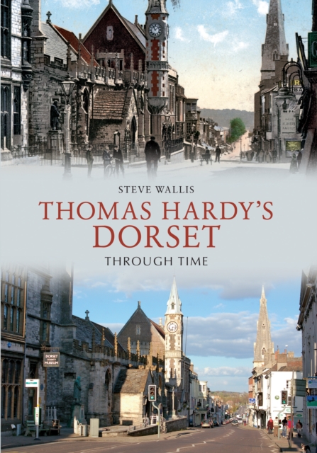 Thomas Hardy's Dorset Through Time, Paperback / softback Book