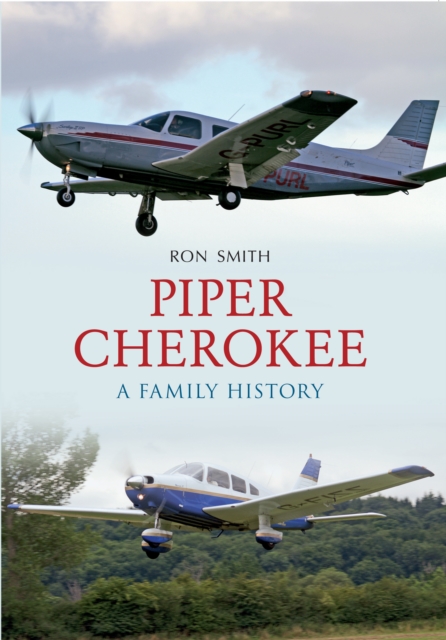 Piper Cherokee : A Family History, Paperback / softback Book