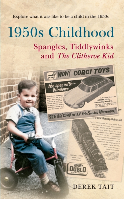 1950s Childhood Spangles, Tiddlywinks and The Clitheroe Kid : Spangles, Tiddlywinks and the Clitheroe Kid, Paperback / softback Book