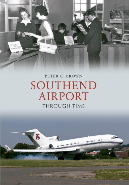 Southend Airport Through Time, Paperback / softback Book