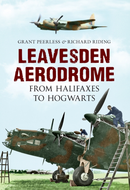 Leavesden Aerodrome : From Halifaxes to Hogwarts, EPUB eBook