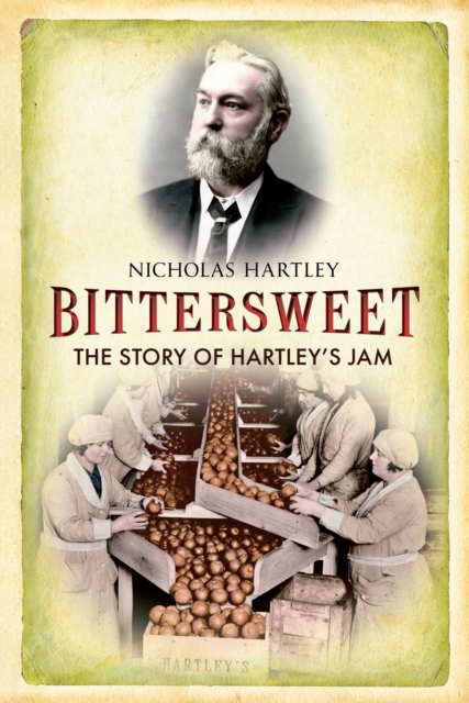 Bittersweet : The Story of Hartley's Jam, EPUB eBook