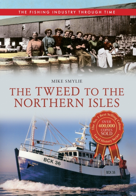 The Tweed to the Northern Isles The Fishing Industry Through Time, EPUB eBook
