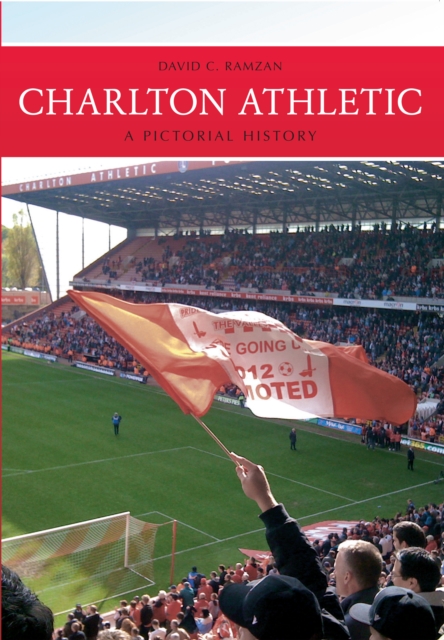 Charlton Athletic A Pictorial History, Paperback / softback Book