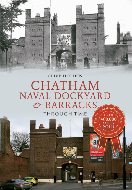 Chatham Naval Dockyard & Barracks Through Time, Paperback / softback Book
