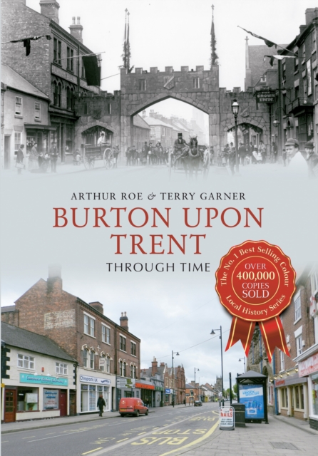 Burton Upon Trent Through Time, Paperback / softback Book