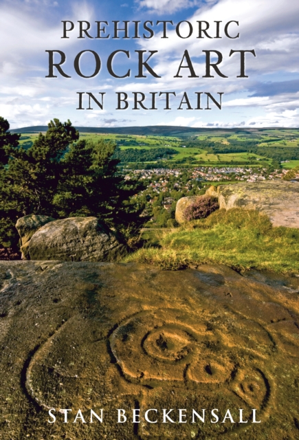 Prehistoric Rock Art in Britain : Sermons in Stone, EPUB eBook