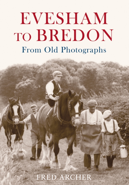 Evesham to Bredon From Old Photographs, EPUB eBook