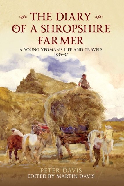 The Diary of a Shropshire Farmer : A Young Yeoman's Life and Travels 1835-37, EPUB eBook