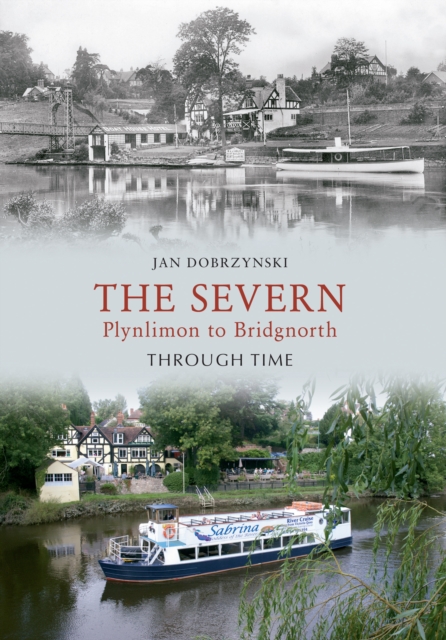 The Severn Plynlimon to Bridgnorth Through Time, EPUB eBook