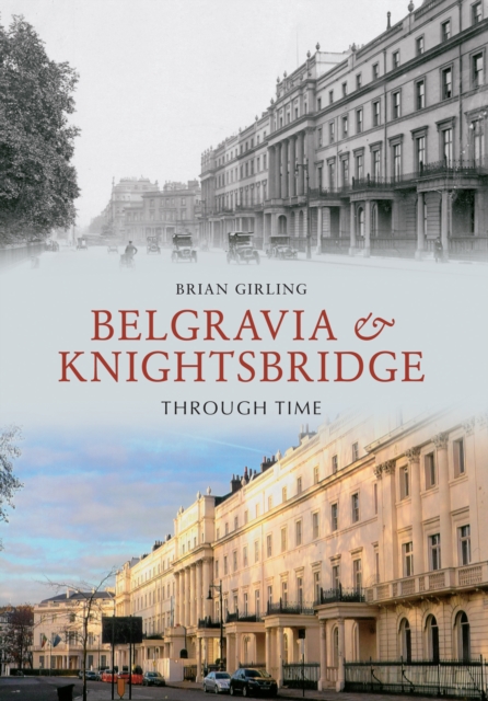 Belgravia & Knightsbridge Through Time, EPUB eBook