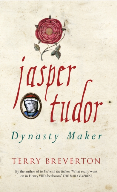 Jasper Tudor : Dynasty Maker, EPUB eBook