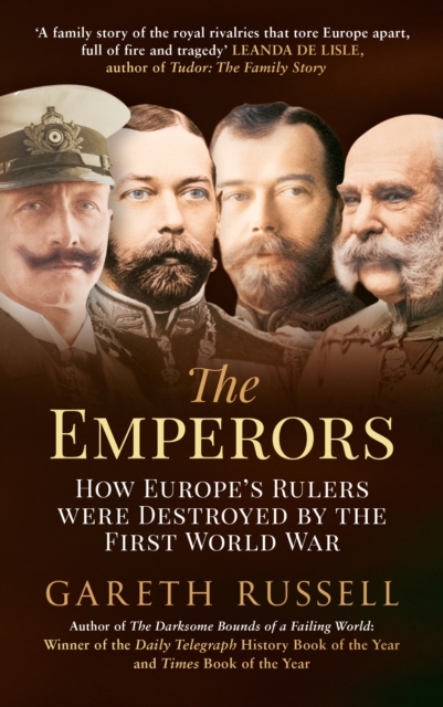The Emperors : How Europe's Rulers Were Destroyed by the First World War, EPUB eBook