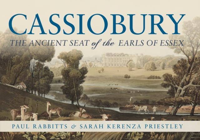Cassiobury : The Ancient Seat of the Earls of Essex, EPUB eBook