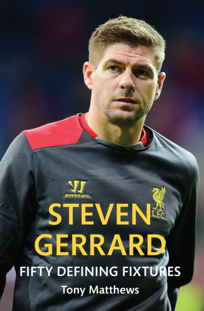 Steven Gerrard Fifty Defining Fixtures, EPUB eBook